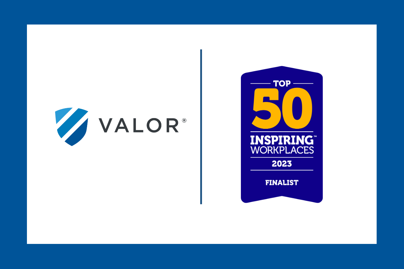 Valor a Finalist for Top 50 Inspiring Workplaces™