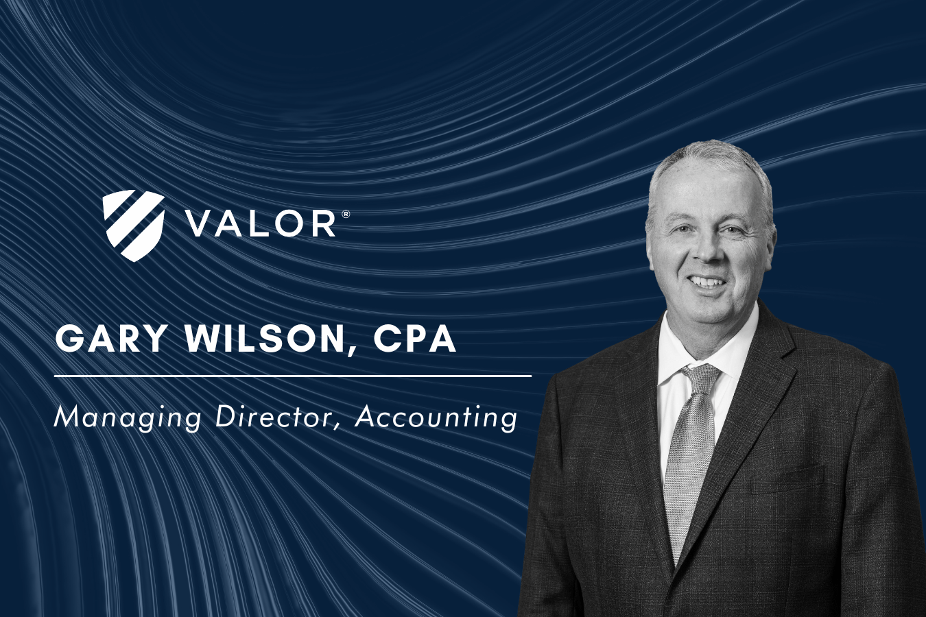Valor Appoints Gary Wilson as Managing Director of Accounting 