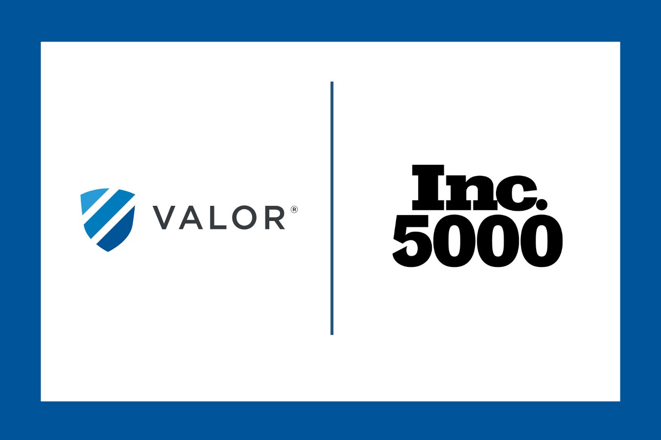 Valor Ranks on the 2025 Inc. 5000 list