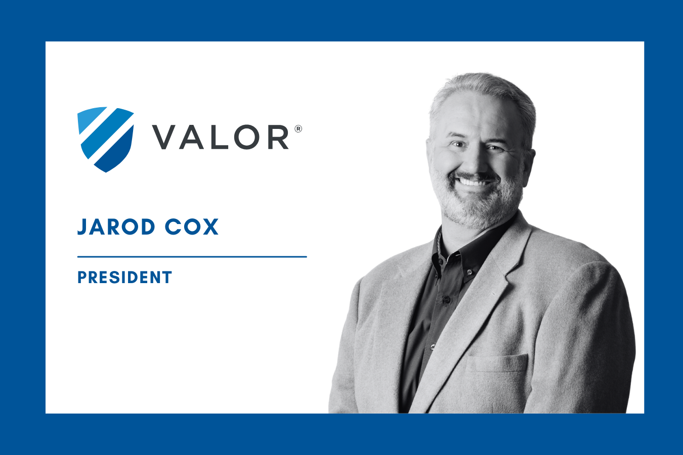Valor Welcomes Jarod Cox as President