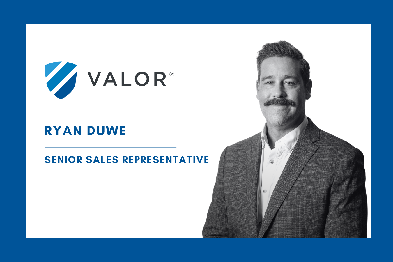 Valor Welcomes Ryan Duwe as Senior Sales Representative