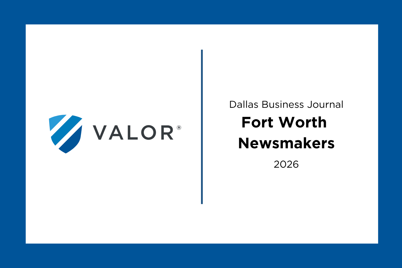 Valor CEO Names to the 2026 Fort Worth Newsmakers List